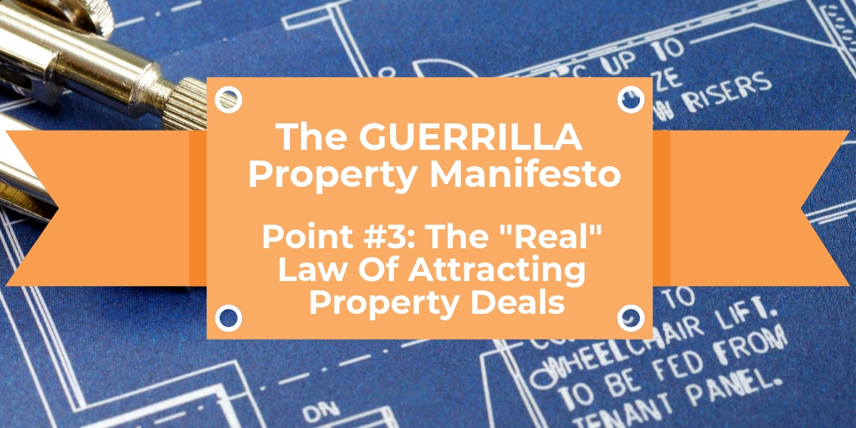 The Real Law Of Attracting Property Deals